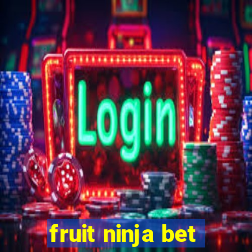 fruit ninja bet